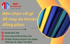 nên chọn vải gì để may áo khoác đồng phục