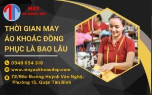 thời gian may áo khoác đồng phục là bao lâu