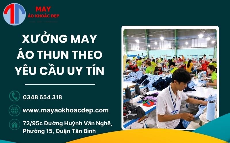 Xưởng may áo thun theo yêu cầu uy tín