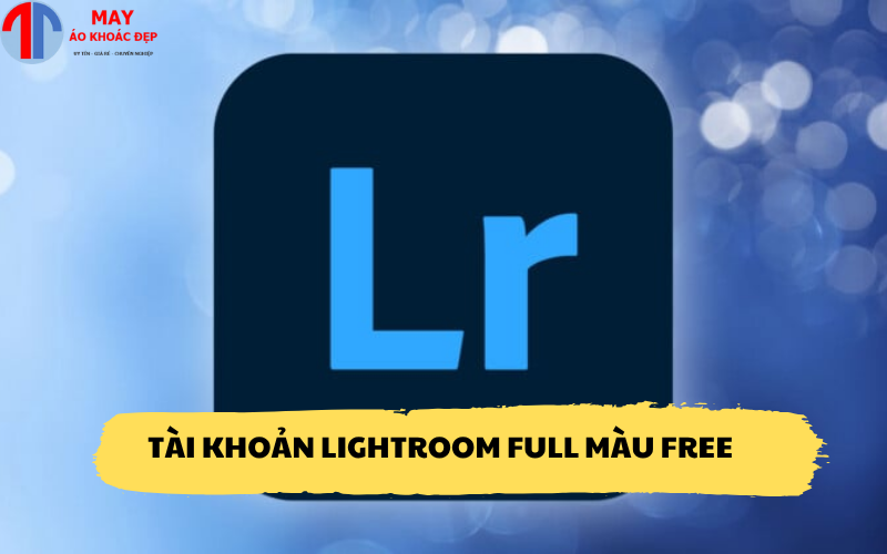 Tài khoản Lightroom full màu free