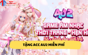 Tặng acc Au2 miễn phí