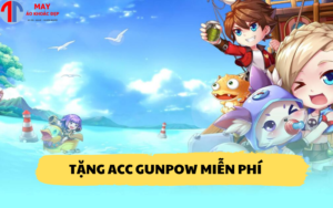 Tặng acc Gunpow miễn phí