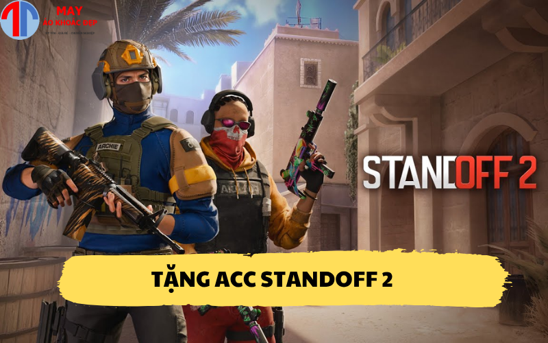 Tặng acc Standoff 2